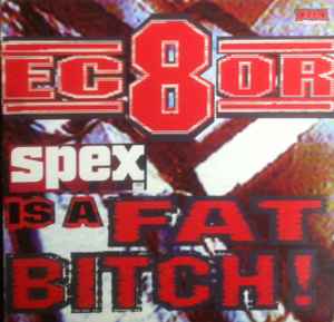 Ec8or - Spex Is A Fat Bitch! album cover