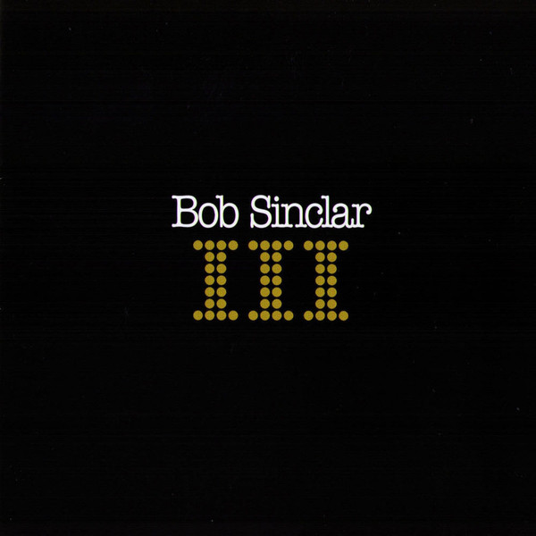 Bob Sinclar - III | Releases | Discogs