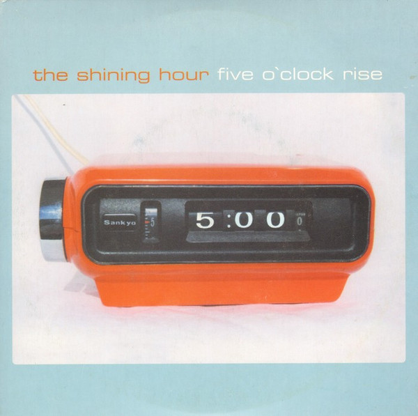 The Shining Hour – Five O'Clock Rise (1998, Vinyl) - Discogs