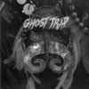 Ghost Trap - Ghost Trap