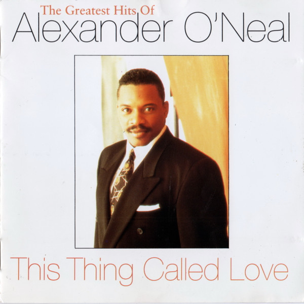 Alexander O'Neal – This Thing Called Love - The Greatest Hits Of