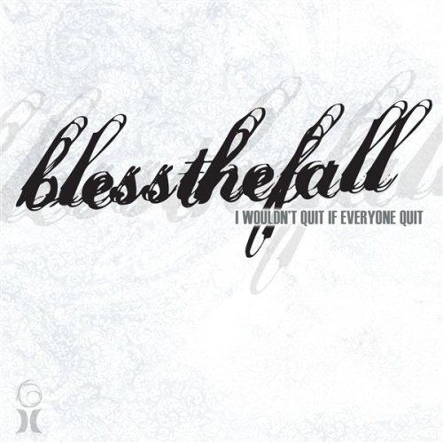 blessthefall - I Wouldn't Quit If Everyone Quit (2008-03-04)