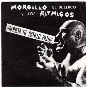 Morcillo El Bellaco Y Los Ritmicos - ¡¡Aprieta Tu Gatillo, Pillo!! album cover