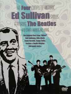 The Beatles - The Four Complete Historic Ed Sullivan Shows Featuring The Beatles album cover