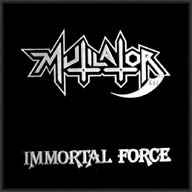 Immortal Force - Mutilator