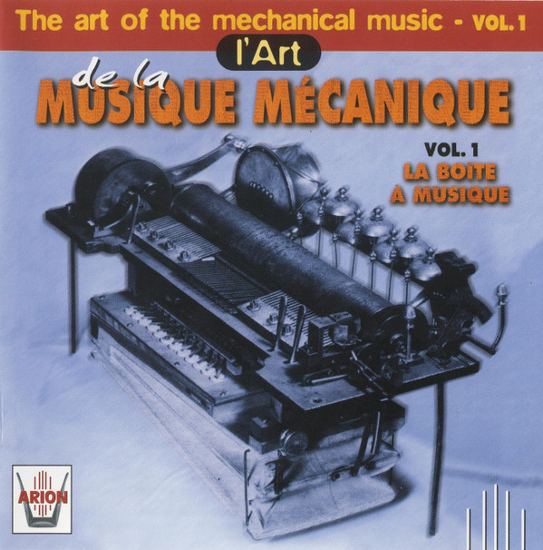 last ned album No Artist - LArt De La Musique Mécanique Vol 1 La Boïte A Musique The Art Of Mechanical Music Vol 1