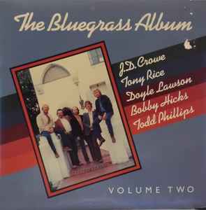 The Bluegrass Album, Volume Two - Bluegrass Album Band feat. Tony Rice / Doyle Lawson / Bobby Hicks / Todd Phillips / J.D. Crowe