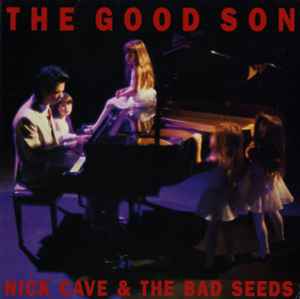The Good Son - Nick Cave & The Bad Seeds