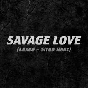 Jawsh 685 - Savage Love (Laxed - Siren Beat) album cover