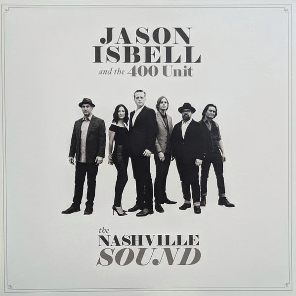 Jason Isbell And The 400 Unit - The Nashville Sound