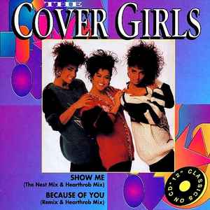 The Cover Girls - Show Me / Because Of You