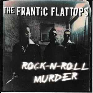 The Frantic Flattops – Rock-n-roll Murder (1999