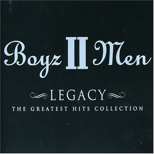 Boyz II Men - Legacy - The Greatest Hits Collection | Releases