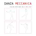 Cover of Danza Meccanica - Italian Synth Wave Vol. 2 1981 - 1987, 2012-02-06, Vinyl