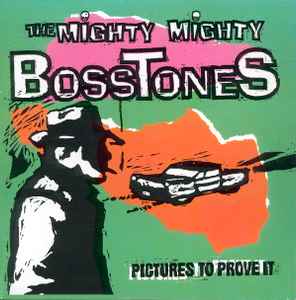 The Mighty Mighty Bosstones - Pictures To Prove It