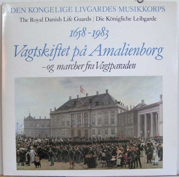 Album herunterladen Den Kongelige Livgardes Musikkorps - Vagtskiftet På Amalienborg Og Marcher Fra Vagtparaden