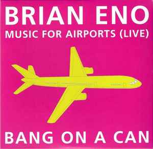 Music For Airports (Live) - Bang On A Can