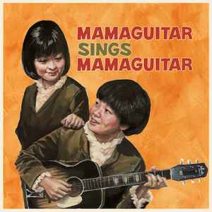 Mamaguitar – Mamaguitar Sings Mamaguitar (2012, Vinyl) - Discogs