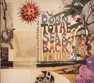 Various - Down To The Sea & Back The Continuing Journey Of The Balearic Beat. Volume 2. Compiled By Balearic Mike & Kelvin Andrews album cover