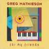 Greg Mathieson - For My Friends