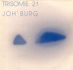 Joh' Burg And Two Other Songs - Trisomie 21