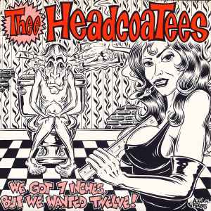 Thee Headcoatees - We Got 7 Inches, But We Wanted Twelve! album cover