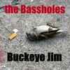 The Bassholes* - Buckeye Jim 