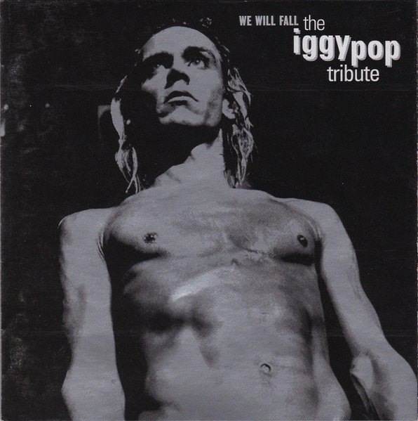 Various - We Will Fall: The Iggy Pop Tribute | Releases | Discogs