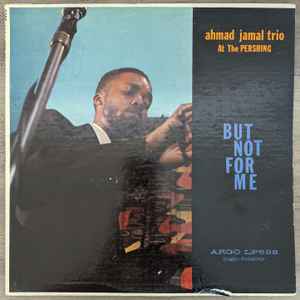 Ahmad Jamal Trio – Ahmad Jamal At The Pershing (1958, Grey Labels 