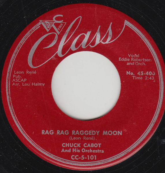 Chuck Cabot And His Orchestra – Rag Rag Raggedy Moon / It Was Madness To  Begin With (1951, Vinyl) - Discogs