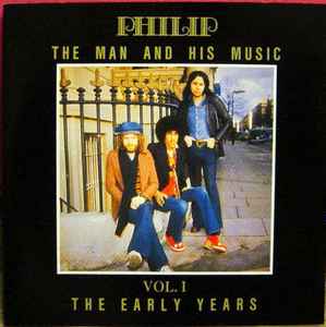 Philip – The Man And His Music Vol. I The Early Years (CD) - Discogs