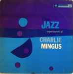 Cover of The Jazz Experiments Of Charlie Mingus, 1957, Vinyl
