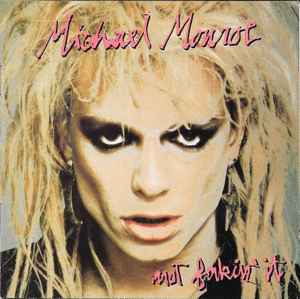 Michael Monroe – Not Fakin' It (1989, CD) - Discogs