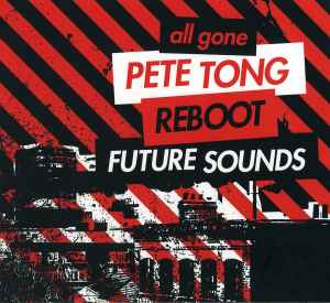 All Gone Pete Tong & Reboot Future Sounds - Pete Tong & Reboot