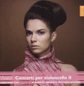Concerti Per Violoncello II - Vivaldi, Christophe Coin, Il Giardino Armonico, Giovanni Antonini