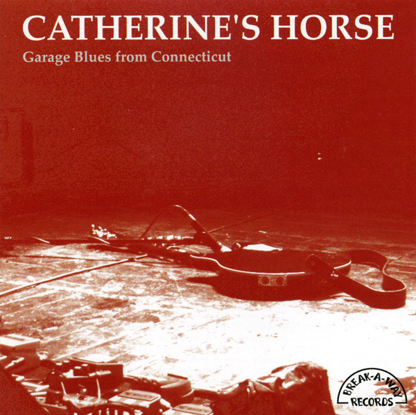Catherine's Horse – Garage Blues From Connecticut (2012