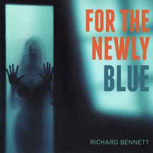 Richard Bennett - For The Newly Blue album cover