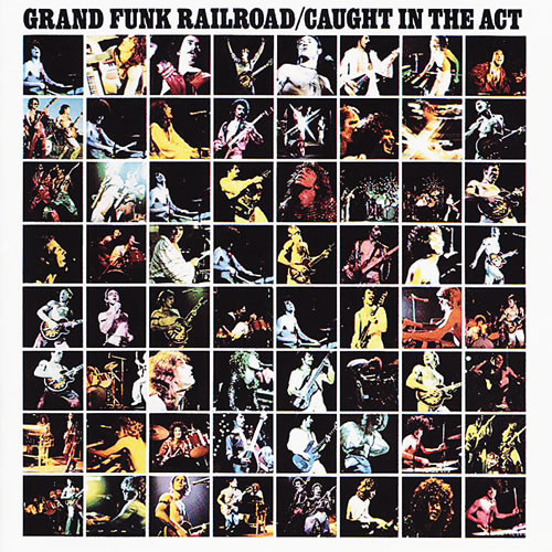 Grand Funk Railroad - Caught In The Act, Releases