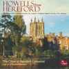 The Choir Of Hereford Cathedral* Directed By Geraint Bowen - Howells From Hereford