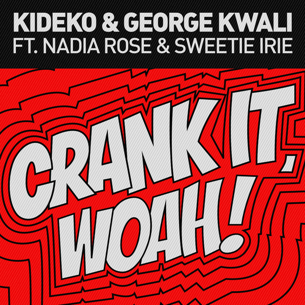 Kideko & George Kwali Ft. Nadia Rose & Sweetie Irie - Crank It.