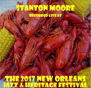 Stanton Moore - Recorded Live At The 2017 New Orleans Jazz & Heritage Festival album cover