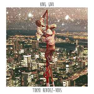 King Gnu - Tokyo Rendez-Vous | Releases | Discogs