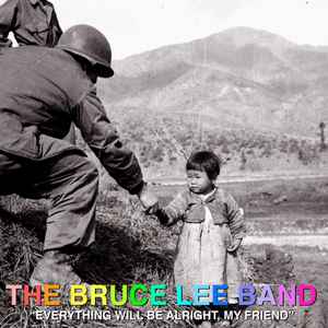 Everything Will Be Alright, My Friend - The Bruce Lee Band
