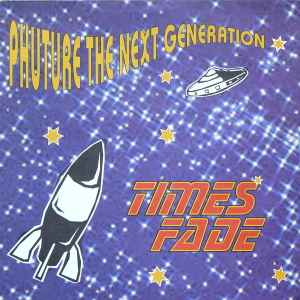 Times Fade - Phuture The Next Generation
