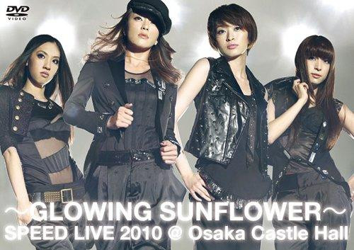 Speed – ~Glowing Sunflower~ Speed Live 2010 @ 大阪城ホール (2010