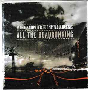 Mark Knopfler And Emmylou Harris – All The Roadrunning - An Interview With Mark  Knopfler And Emmylou Harris (2006