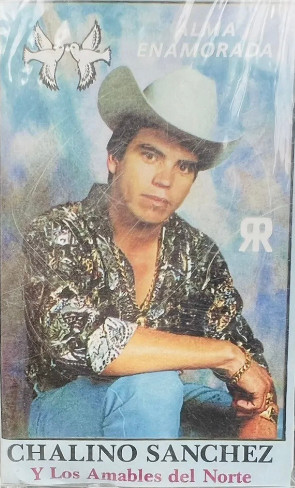 Chalino Sanchez Accomp. Los Amables Del Norte - Alma Enamorada