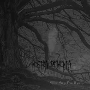 Nostra Dementia - Spectral Songs From Vehemence album cover
