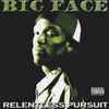 Big Face (5) - Relentless Pursuit