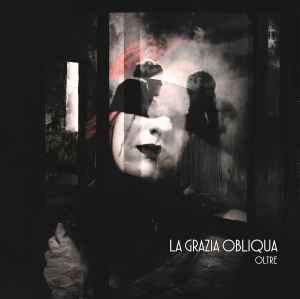 La Grazia Obliqua - Oltre album cover